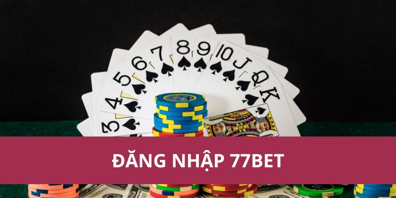 Bí kíp đăng nhập 77BET: Mở kho báu ưu đãi cực khủng