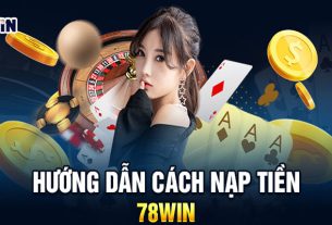 Khám Phá Thế Giới Nạp Tiền 78WIN - Cách Dễ Nhất Để Chơi Game