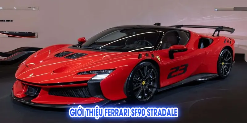 Ferrari SF90 Stradale: Siêu Xe Hybrid Đỉnh Cao Của Tương Lai